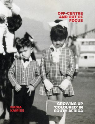 Off-Centre and Out of Focus, by Nadia Kamies