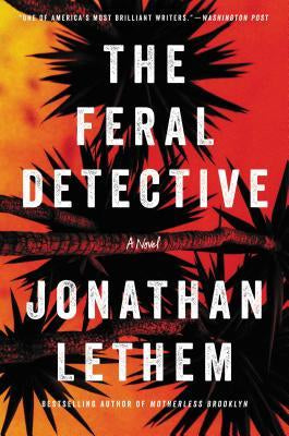 The Feral Detective by Jonathan Lethem (Used)