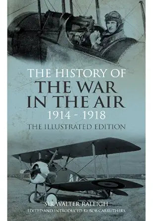 The War in The Air 1914-1918 by Professor Sir Walter Raleigh
