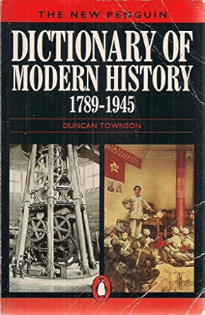 Dictionary of Modern History, The New Penguin: 1789-1945 by Duncan Townson (Used)