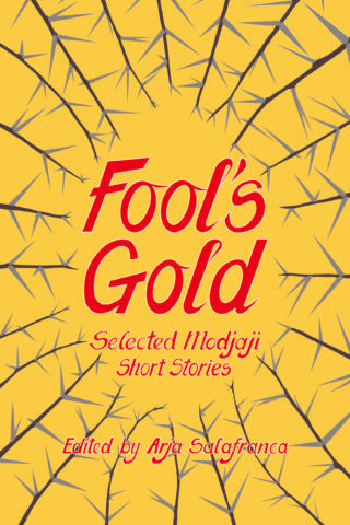 Fool's Gold: Selected Modjaji Short Stories, by Arja Salafranca