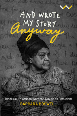 And Wrote My Story Anyway by Barbara Boswell