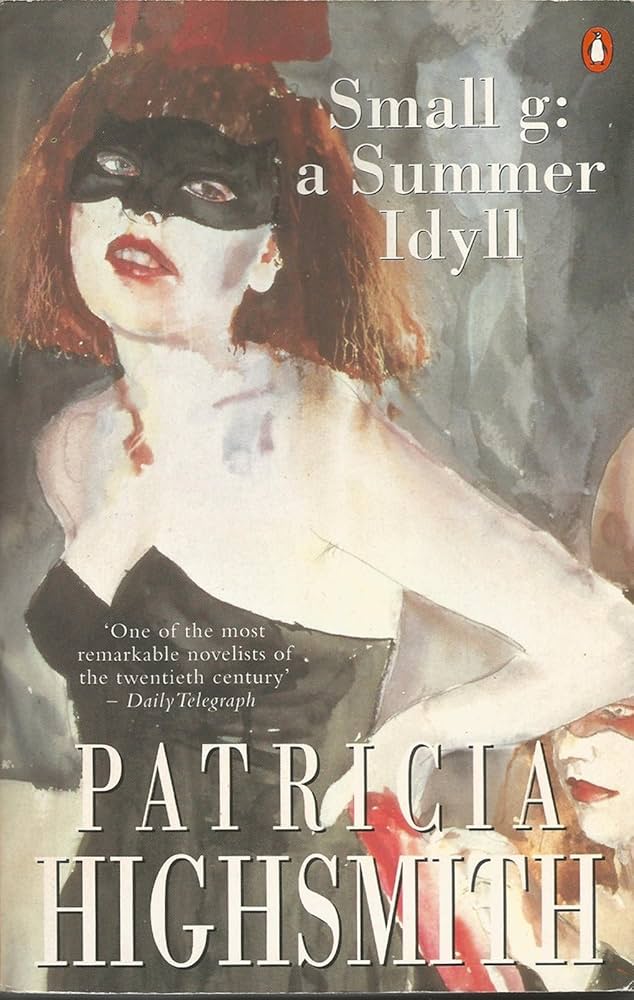 Small g: a Summer Idyll by Patricia Highsmith (Used)