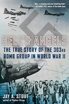 Hell's Angels: The True Story of the 303rd Bomb Group in World War II by Jay A. Stout (Used)