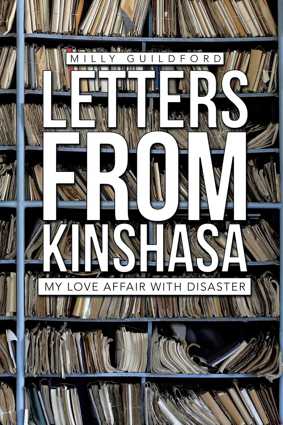 Letters from Kinshasa - My Love Letter with Disaster by Milly Guildford