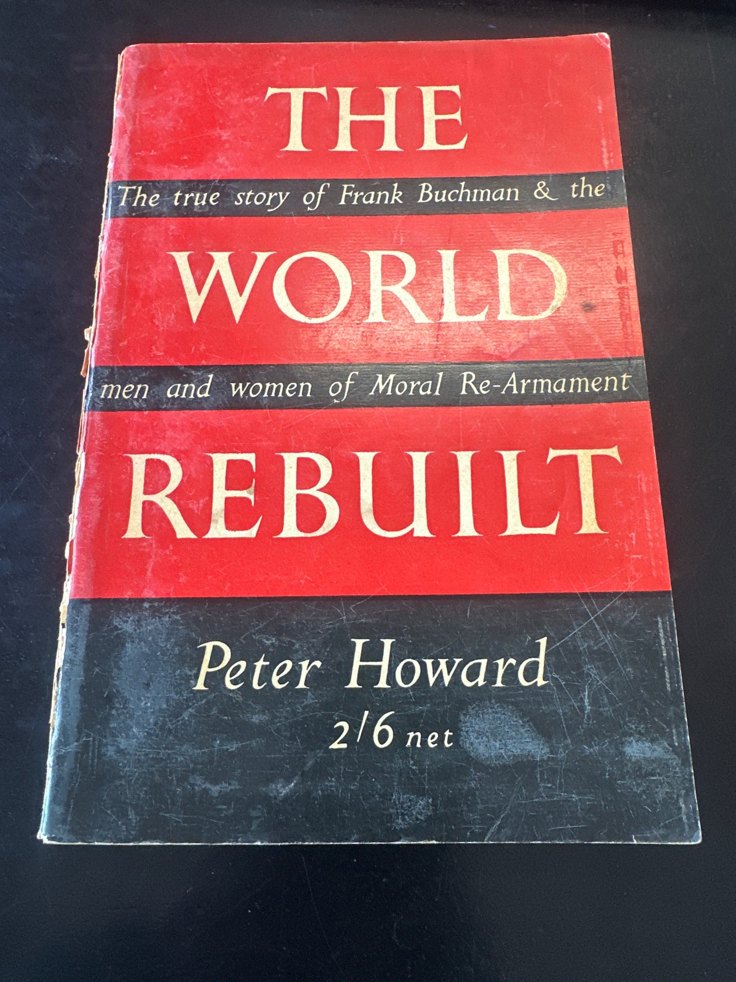 The World Rebuilt, The true story of Frank Buchman and the achievementsof Moral Re-Armament (Used)