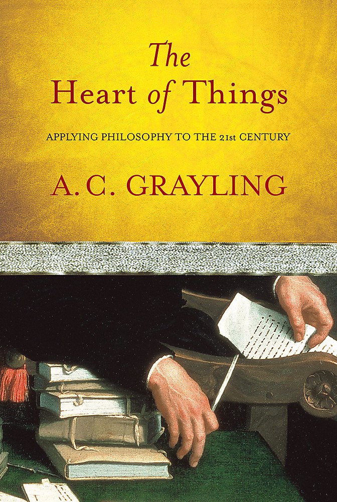 The Heart of Things: Applying Philosophy to the 21st Century cover image