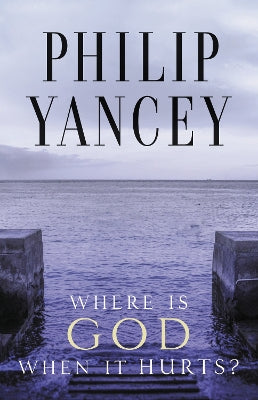 Where is God when it hurts? by Philp Yancey