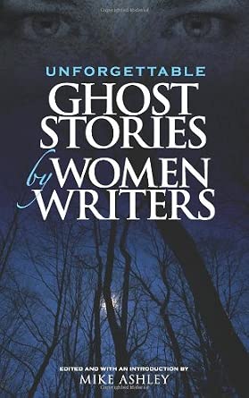 Unforgettable Ghost Stories by Women Writers cover image