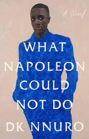 What Napoleon Could Not Do, by DK Nnuro