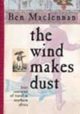The Wind Makes Dust: Four Centuries of Travel in Southern Africa cover image