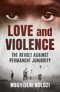 Love and Violence, by Mbuyiseni Ndlozi