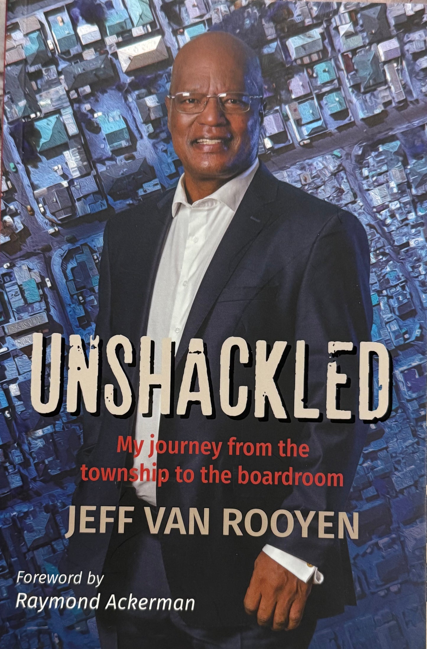 Unshackld: My journey from the township to the boardroom, by Jeff Van Rooyen