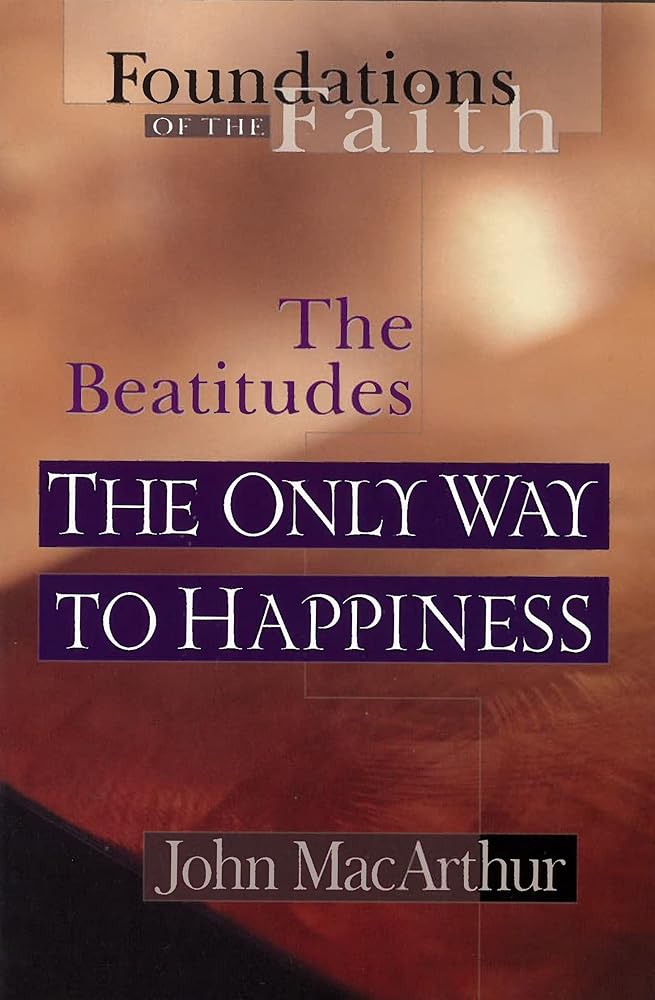 The Only Way To Happiness: The Beatitudes (Foundations of the Faith) cover image