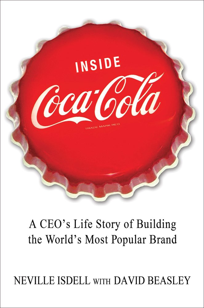 Inside Coca Cola: A CEO's Secrets on Building the World's Most Popular Brand cover image