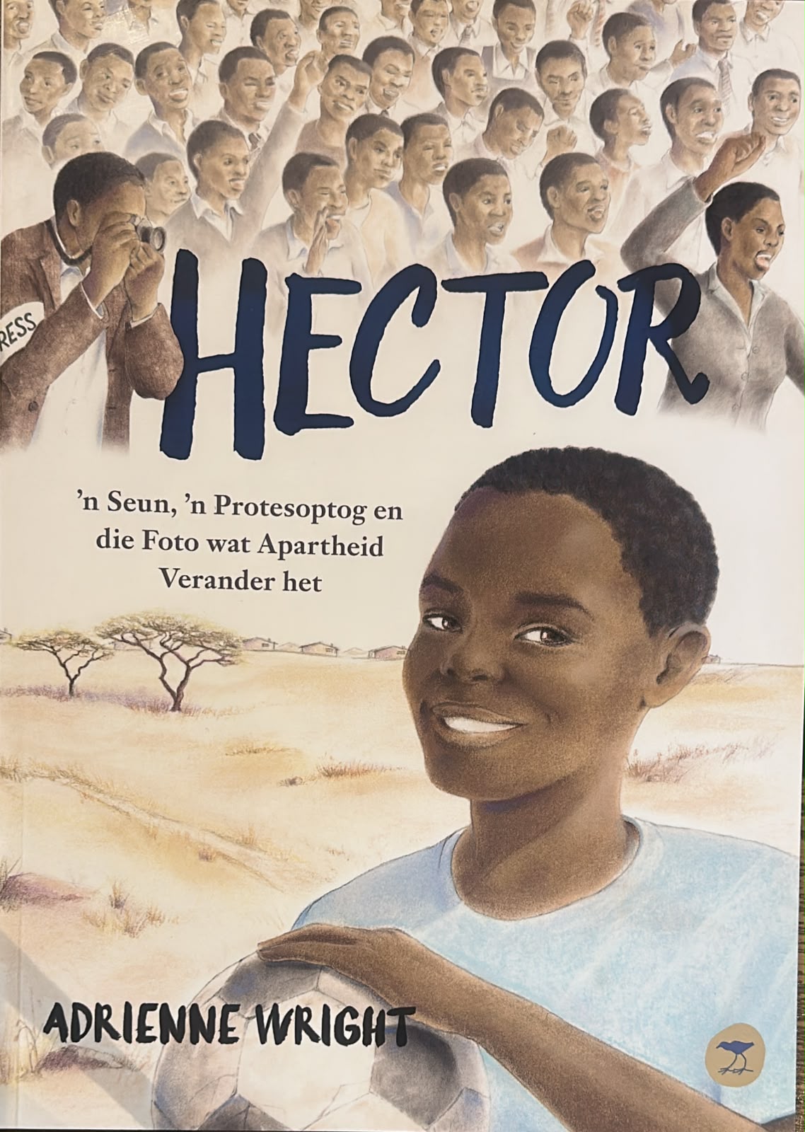 Hector: 'n Seun, 'n Protesoptog en die Foto wat Apartheid Verander het, deur Adrienne Wright (Afrikaans)