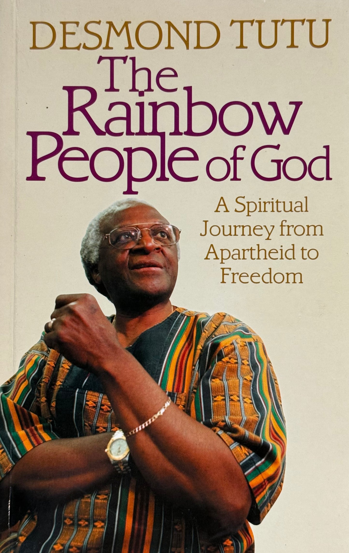 The Rainbow People of God - A Spiritual Journey from Apartheid to Freedom, by Desmond Tutu