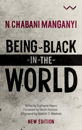 Being Black in The World by N. Chabani Manganyi