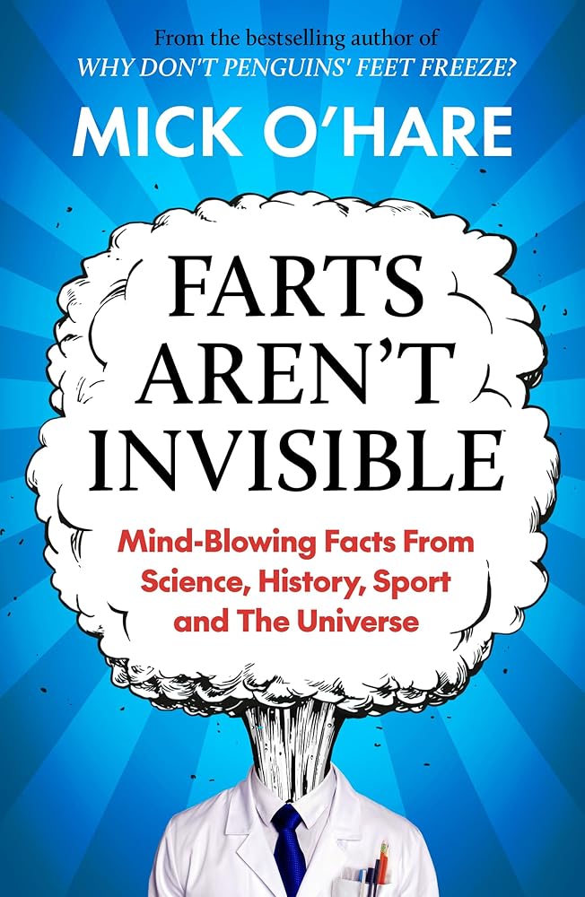 Farts Aren't Invisible: Mind-Blowing Facts From Science, History, Sport and The Universe cover image