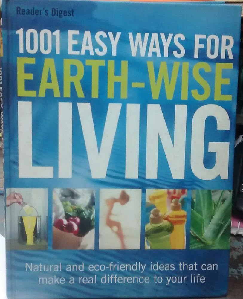 1001 Easy Ways For Earth-Wise Living - Natural and Eco-Friendly Ideas That Can Make A Real Difference To Your Life cover image