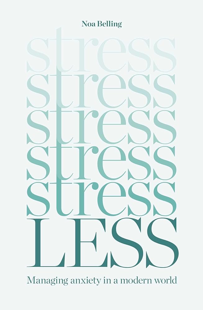 Stress Less: Managing anxiety in a modern world cover image