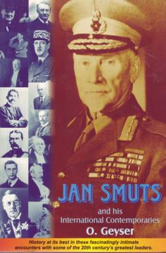 Jan Smuts and his International Contemporaries by Ockie Geyser