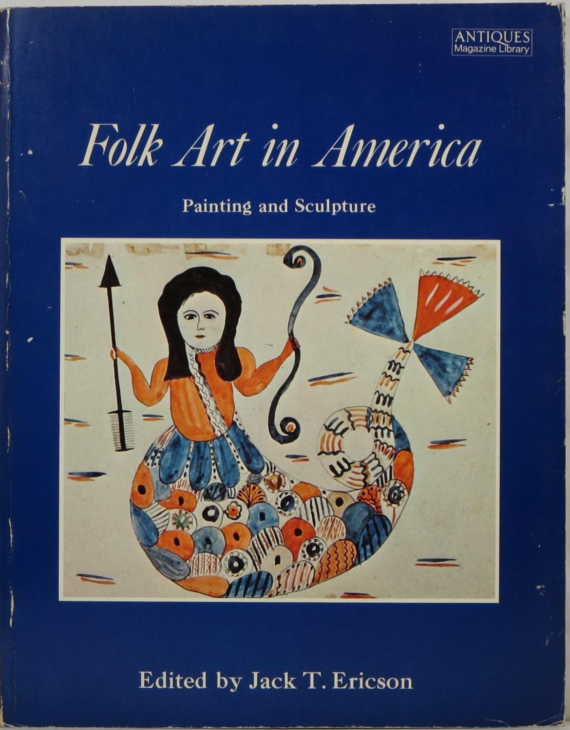 Folk Art in America Edited by Jack T. Ericson