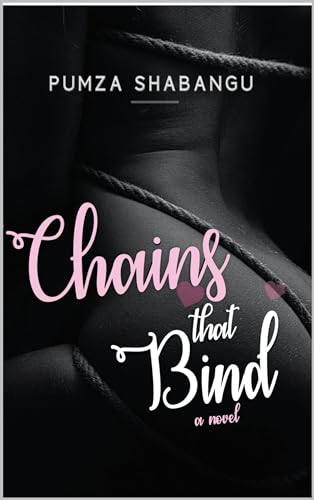 Chains That Bind by Pumza Shabangu