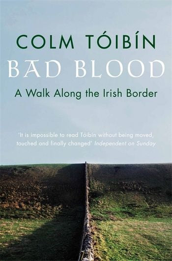 Bad Blood A Walk Along The Irish Border by Colm Toibin (Used)