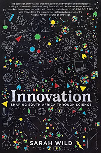 Innovation: Shaping South Africa through Science, by Sarah Wild (Used)