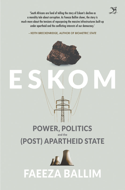 Eskom: Power, Politics and the (Post)apartheid State, by Faeeza Ballim