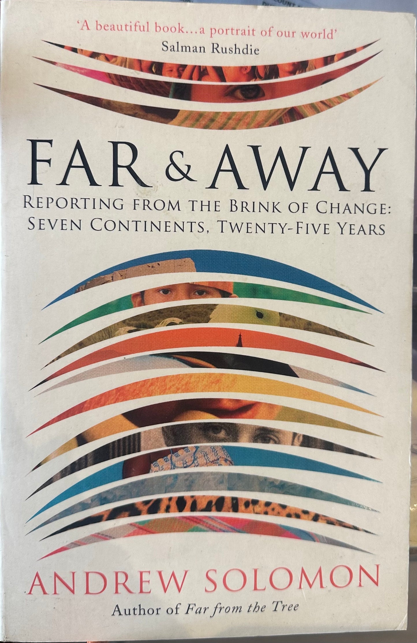 Far and Away: Reporting from the Brink of Change, by Andrew Solomon (used)