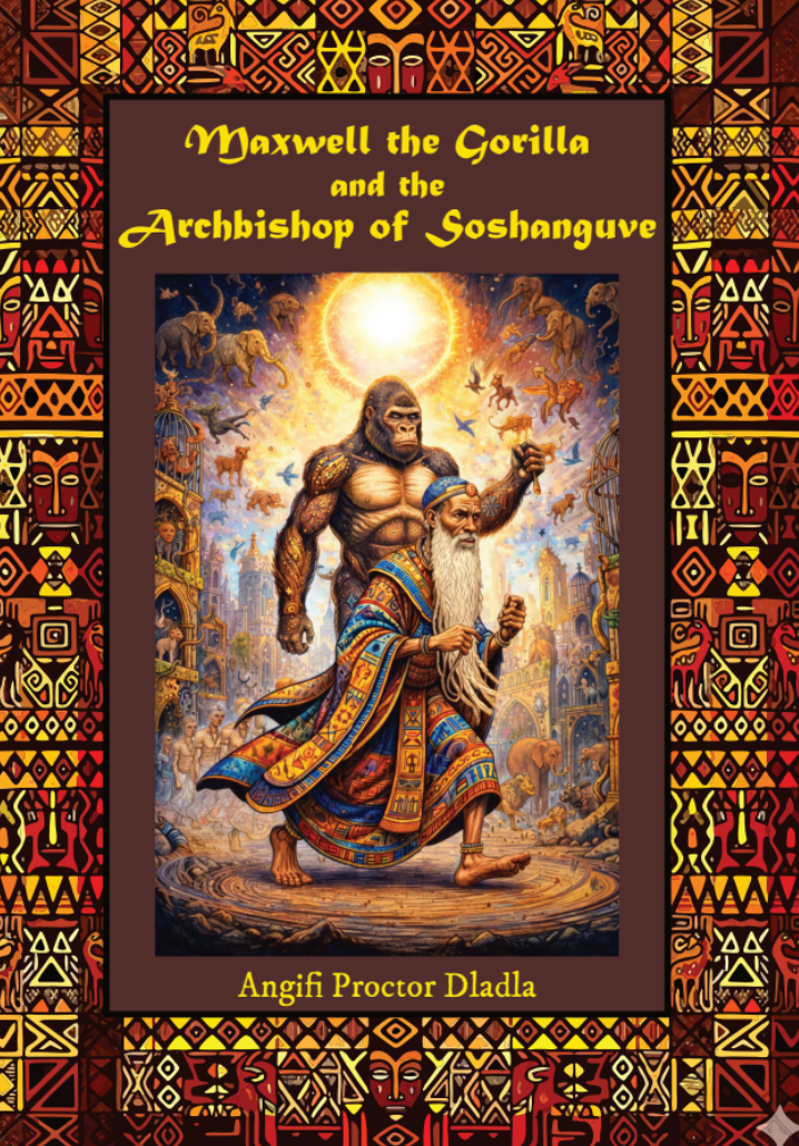 Maxwell the Gorilla and the Archbishop of Soshanguve,by Angifi Proctor Dladla