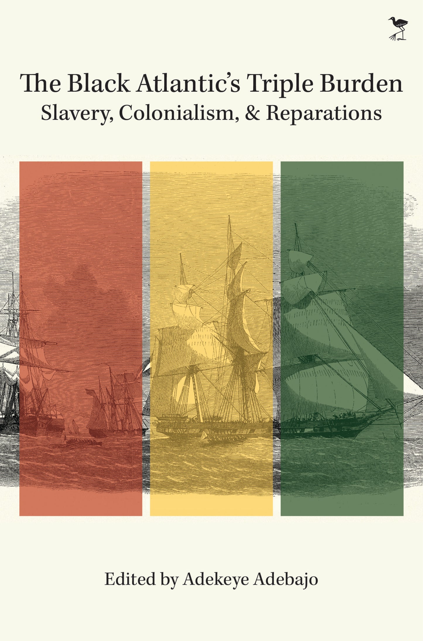 The Black Atlantic's Triple Burden: Slavery, Colonialism, and Reparations, edited by Adekeye Adebajo