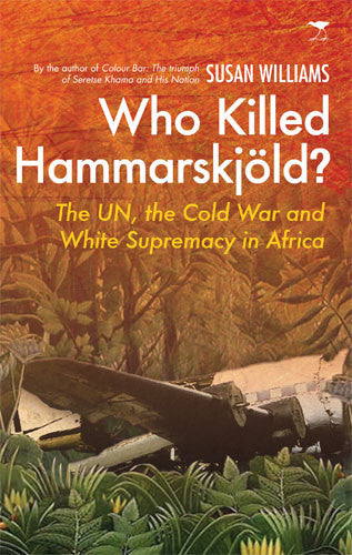 Who Killed Hammarskjold by Susan Williams