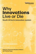 Why Innovations Live Or Die: South Africa's Innovation System edited by Zamanzima Mazibuko-Makena & Thomas Pogue