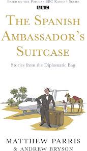 The Spanish Ambassdors Suitcase by Matthew Parris & Andrew Bryson