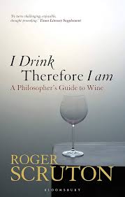 I drink therefore I am: A Philosopher's Guide to Wine by Roger Scruton (Used)