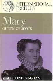 International Profiles: Mary Queen of the Scots by Madeleine Bingham (Used)