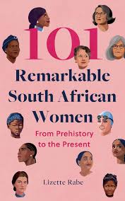 101 Remarkable South African Women by Lizette Rabe