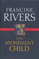 The Atonement Child by Francine Rivers (Used)