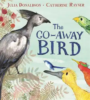 The Go-Away Bird, by Julia Donaldson
