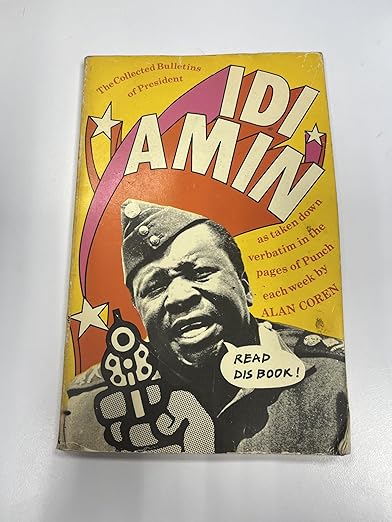 The Collected Bulletins Of President Idi Amin by Alan Coren(used)