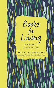 Books for Living: A Reader's Guide to Life, by Will Schwalbe (used)