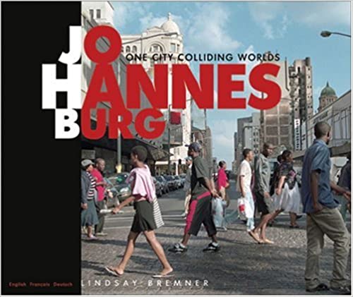 Johannesburg: One City Colliding Worlds by Lindsay Bremner (Used)
