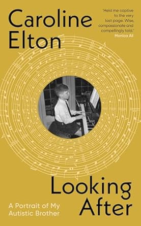 Looking After :A Portrait of My Autistic Brother by Caroline Elton
