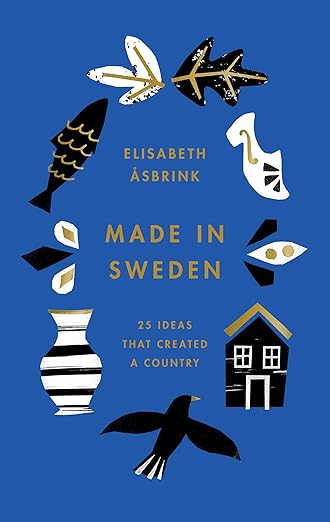 Made in Sweden: 25 ideas that created a country by Elisabeth Åsbrink (used)