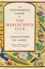 Posthumous Papers of the Manuscripts Club, by Christopher de Hamel