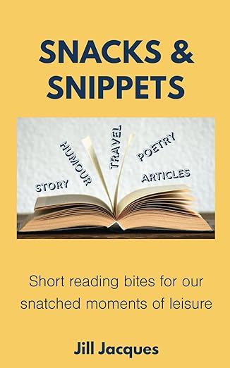 Snacks & Snippets: Story, humour, Travel, Poetry, Articles by Jill Jacques(used)