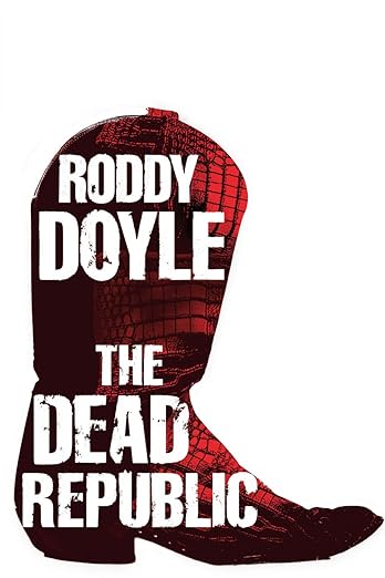 The Dead Republic by Roddy Doyle (used)
